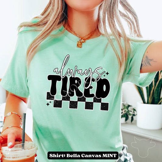 Always Tired Shirt